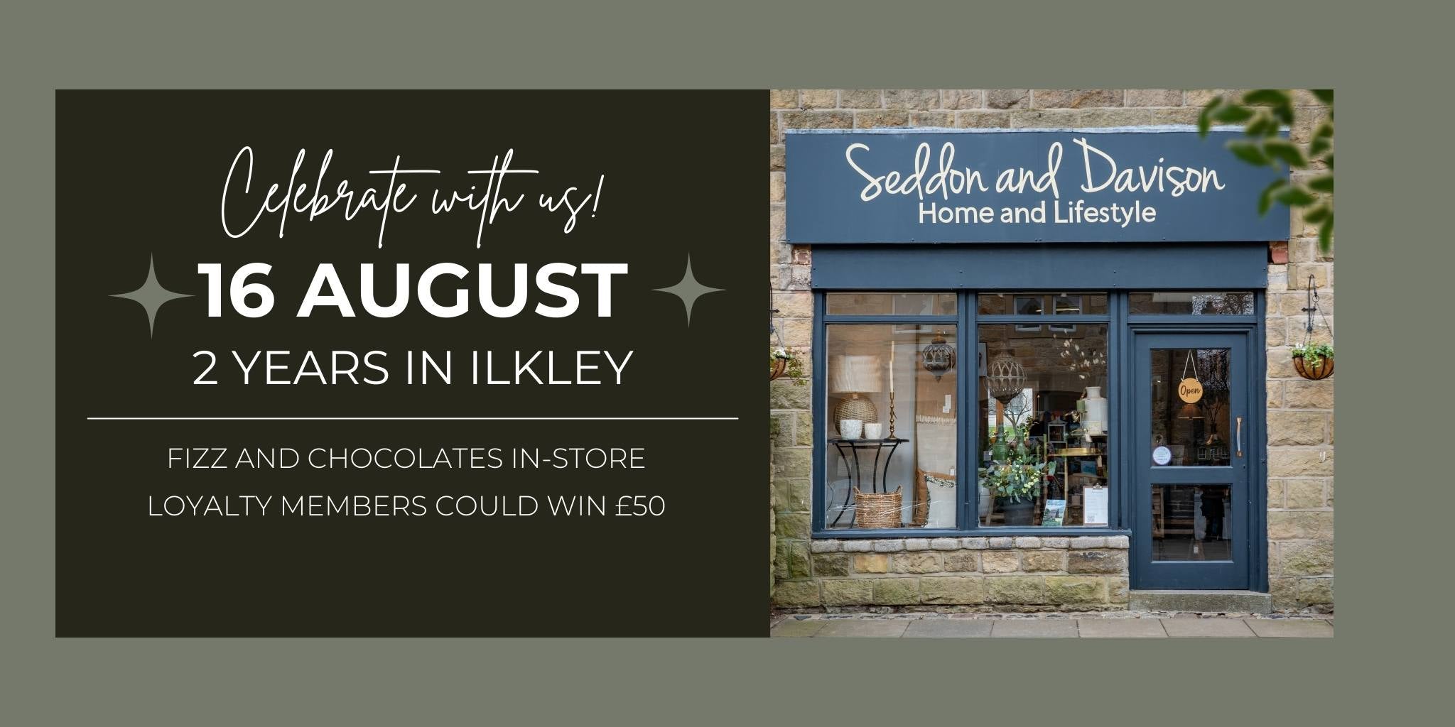 Front of Seddon and Davison Ilkley store with event text celebrating 2 years, fizz and chocolates in-store, and £50 loyalty prize
